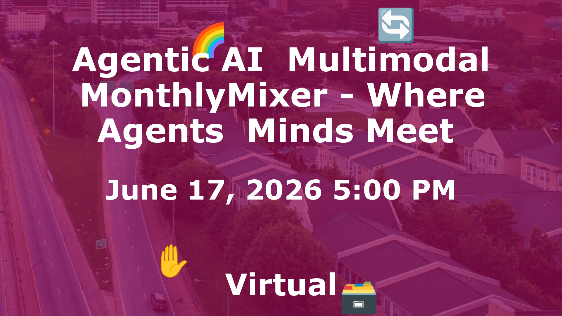 Agentic AI  Multimodal MonthlyMixer - Where Agents  Minds Meet  event image